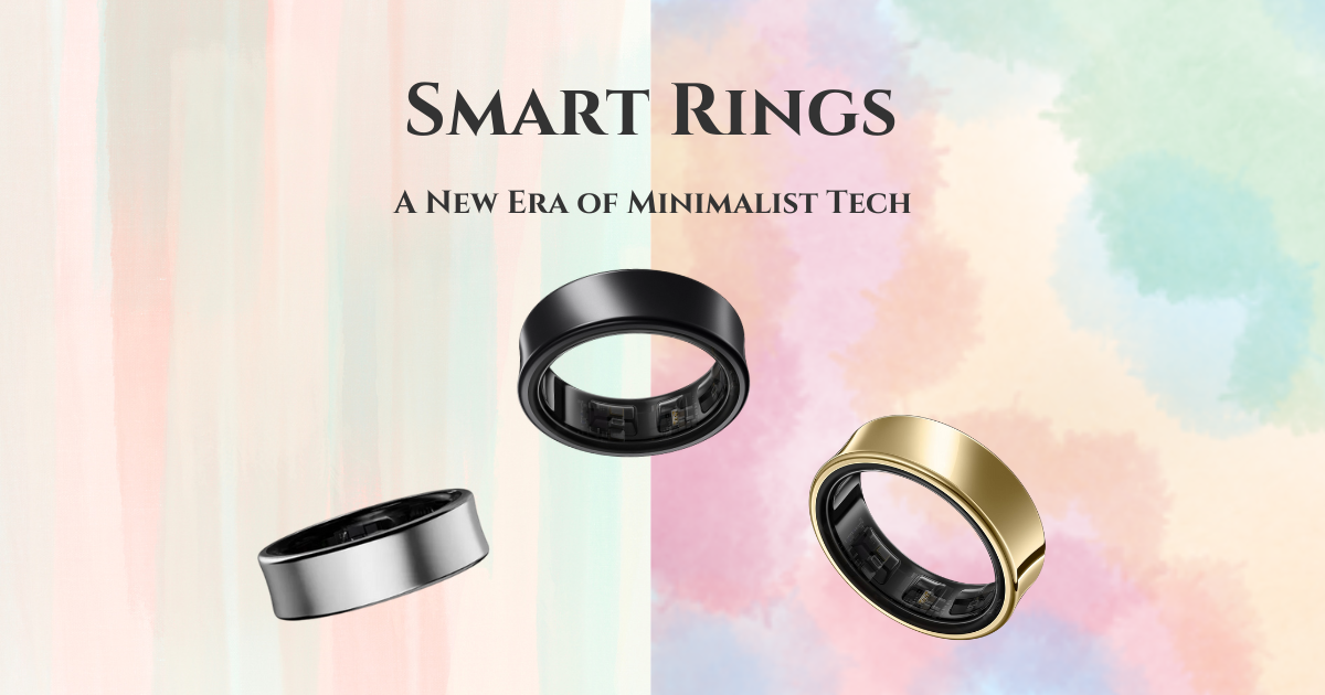 Smart Rings: A New Era of Minimalist Tech