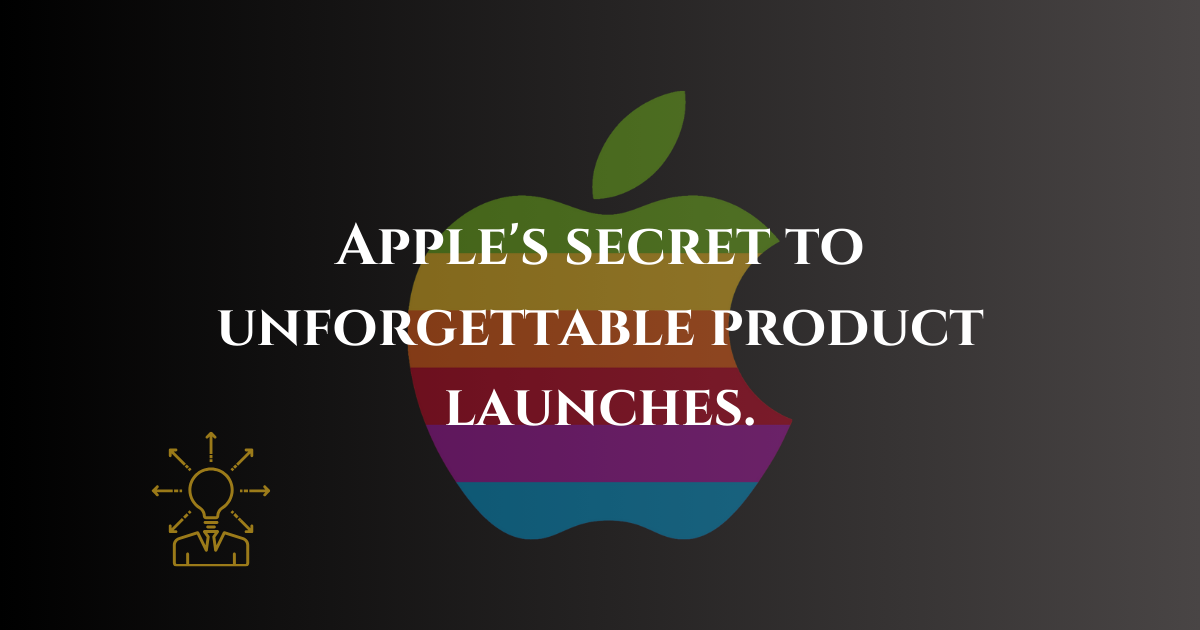 Apple's secret to unforgettable product launches.