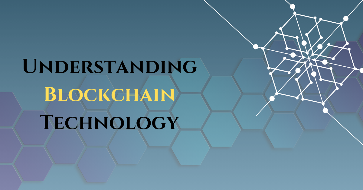 Understanding Blockchain Technology: A Beginner’s Guide