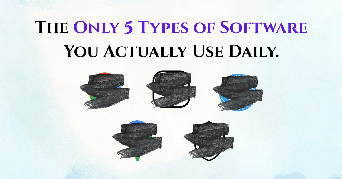 The Only 5 Types of Software You Actually Use Daily